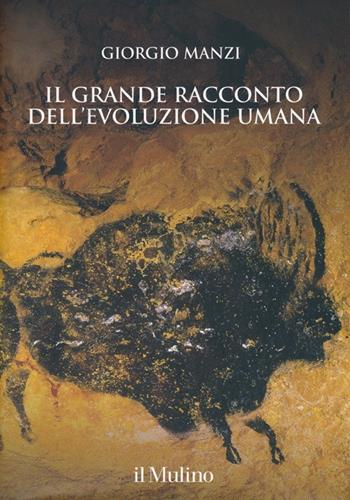 Il grande racconto dell'evoluzione umana - Giorgio Manzi - Libro Il Mulino 2013, Grandi illustrati | libraccio.click