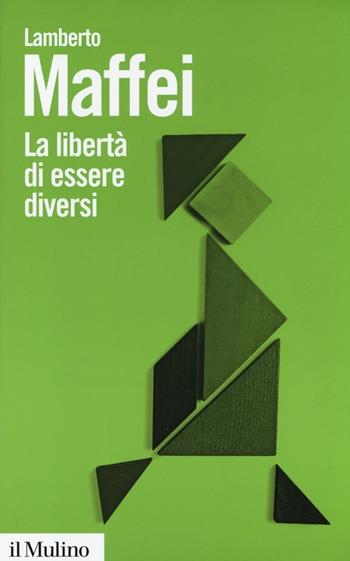 La libertà di essere diversi. Natura e cultura alla prova delle neuroscienze - Lamberto Maffei - Libro Il Mulino 2014, Biblioteca paperbacks | libraccio.click
