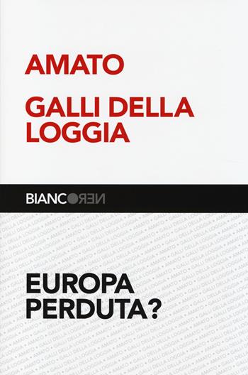Europa perduta? - Giuliano Amato, Ernesto Galli Della Loggia - Libro Il Mulino 2014, Biancoren | libraccio.click