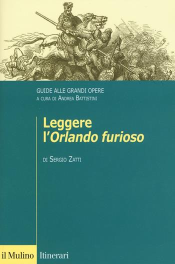 Leggere l'«Orlando furioso». Guide alle grandi opere - Sergio Zatti - Libro Il Mulino 2016, Itinerari. Filologia e critica letteraria | libraccio.click