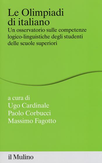 Le Olimpiadi di italiano. Un osservatorio sulle competenze logico-linguistiche degli studenti delle scuole superiori  - Libro Il Mulino 2018, Percorsi | libraccio.click