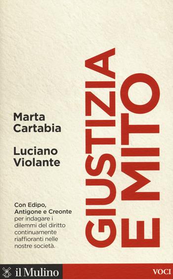 Giustizia e mito. Con Edipo, Antigone e Creonte - Marta Cartabia, Luciano Violante - Libro Il Mulino 2018, Voci | libraccio.click