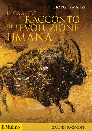 Il grande racconto dell'evoluzione umana - Giorgio Manzi - Libro Il Mulino 2018, Storica paperbacks. Grandi racconti | libraccio.click