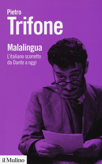 Malalingua. L'italiano scorretto da Dante a oggi - Pietro Trifone - Libro Il Mulino 2018, Biblioteca paperbacks | libraccio.click