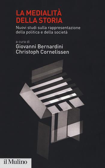 La medialità della storia. Nuovi studi sulla rappresentazione della politica e della società  - Libro Il Mulino 2019, Istituto storico italo-germ. Quaderni | libraccio.click