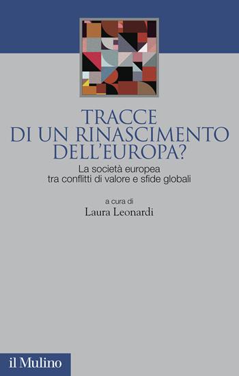 Tracce di un rinascimento dell'Europa? La società europea tra conflitti di valore e sfide globali  - Libro Il Mulino 2020, Società e politica nel mondo globale | libraccio.click