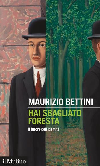 Hai sbagliato foresta. Il furore dell'identità - Maurizio Bettini - Libro Il Mulino 2020, Intersezioni | libraccio.click