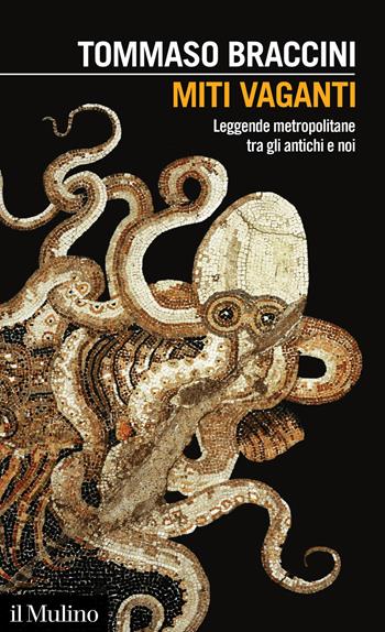 Miti vaganti. Leggende metropolitane tra gli antichi e noi - Tommaso Braccini - Libro Il Mulino 2021, Intersezioni | libraccio.click