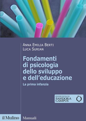 Fondamenti di psicologia dello sviluppo e dell'educazione. La prima infanzia - Anna Emilia Berti, Luca Surian - Libro Il Mulino 2022, Manuali | libraccio.click
