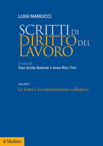 Scritti di diritto del lavoro. Vol. 1: Le fonti e la contrattazione collettiva - Luigi Mariucci - Libro Il Mulino 2022, Fuori collana | libraccio.click