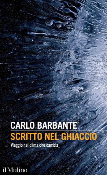Scritto nel ghiaccio. Viaggio nel clima che cambia - Carlo Barbante - Libro Il Mulino 2022, Intersezioni | libraccio.click