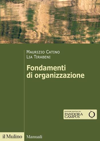 Fondamenti di organizzazione - Maurizio Catino, Lia Tirabeni - Libro Il Mulino 2023, Manuali | libraccio.click