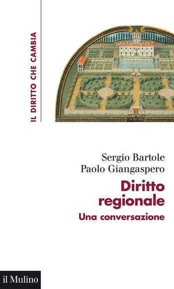 Diritto regionale. una conversazione - Sergio Bartole, Paolo Giangaspero - Libro Il Mulino 2022, Il diritto che cambia | libraccio.click