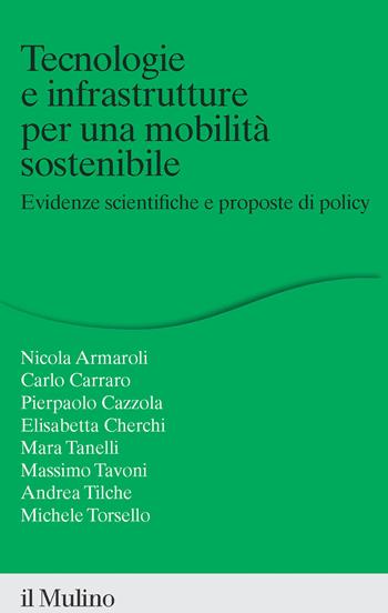 Tecnologie e infrastrutture per una mobilità sostenibile. Evidenze scientifiche e proposte di policy - Carlo Carraro, Nicola Armaroli, Pierpaolo Cazzola - Libro Il Mulino 2023, Percorsi | libraccio.click