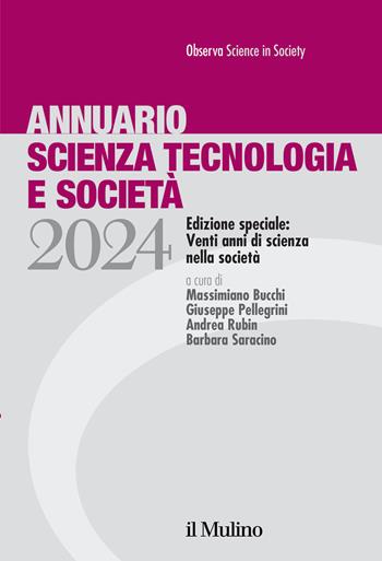 Annuario scienza tecnologia e società. Edizione 2024. Speciale: venti anni di scienza nella società  - Libro Il Mulino 2024 | libraccio.click