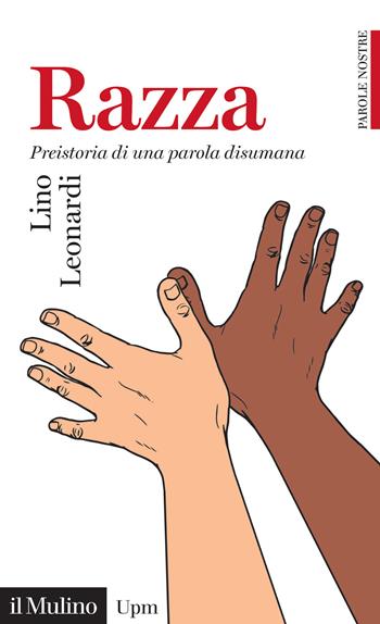 Razza. Preistoria di una parola disumana. Parole nostre - Lino Leonardi - Libro Il Mulino 2024, Universale paperbacks Il Mulino | libraccio.click