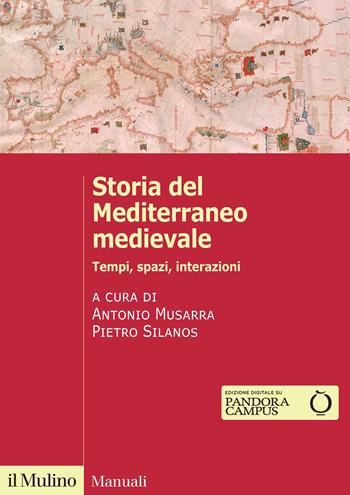 Storia del Mediterraneo medievale. Tempi, spazi, interazioni - Pietro Silanos - Libro Il Mulino 2025, Manuali | libraccio.click