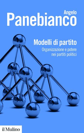 Modelli di partito. Organizzazione e potere nei partiti politici. Nuova ediz. - Angelo Panebianco - Libro Il Mulino 2025, Biblioteca paperbacks | libraccio.click
