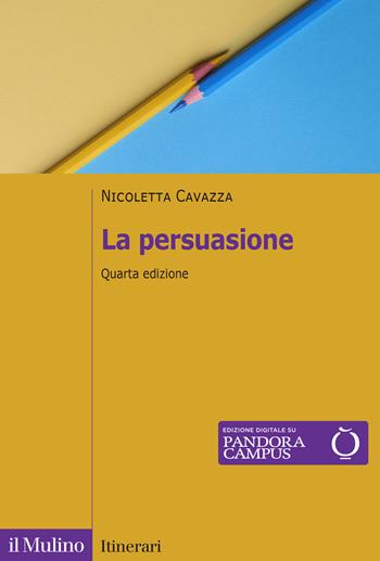 La persuasione. Nuova ediz. - Nicoletta Cavazza - Libro Il Mulino 2026, Itinerari | libraccio.click