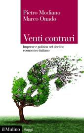 Venti contrari. Imprese e politica nel declino economico italiano