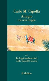 Allegro ma non troppo con Le leggi fondamentali della stupidità umana. Nuova ediz.
