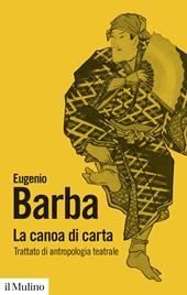 La canoa di carta. Trattato di antropologia teatrale