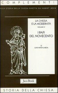 La chiesa e la modernità. Vol. 2: I papi del Novecento - Juan María Laboa - Libro Jaca Book 2001, Già e non ancora. Compl. storia Chiesa | libraccio.click