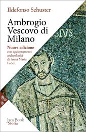 Ambrogio vescovo di Milano. Nuova ediz.