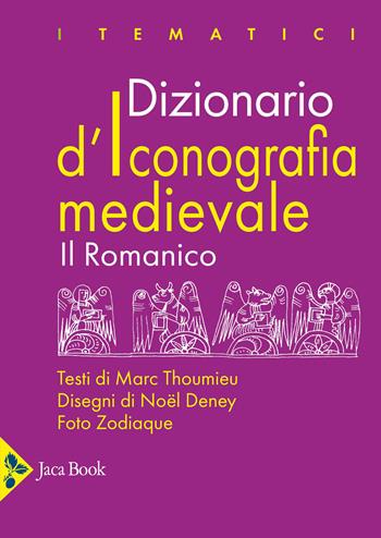 Dizionario d'iconografia medievale. Il romanico - Marc Thoumieu - Libro Jaca Book 2026, I tematici | libraccio.click