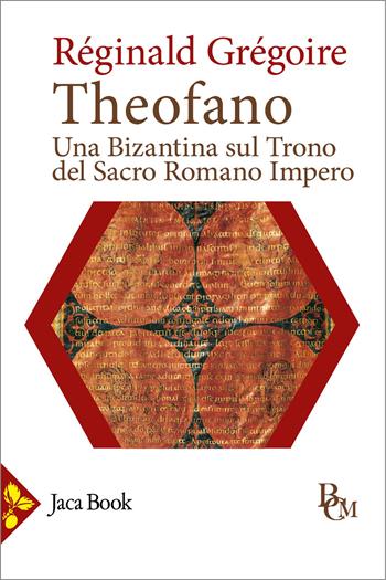 Theofano. Una bizantina sul trono del Sacro romano impero - Réginald Grégoire - Libro Jaca Book 2026, Biblioteca di cultura medievale | libraccio.click
