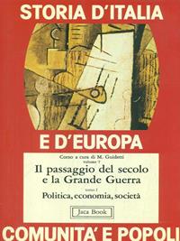 Storia d'Italia e d'Europa. Comunità e popoli. Vol. 7/1: Il passaggio del secolo e la grande guerra. Politica, economia, società  - Libro Jaca Book 1983, Di fronte e attraverso.St. Italia Europa | libraccio.click