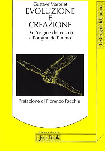 Evoluzione e creazione. Dall'origine del cosmo all'origine dell'uomo - Gustave Martelet - Libro Jaca Book 2003, Di fronte e attr. Le origini dell'uomo | libraccio.click