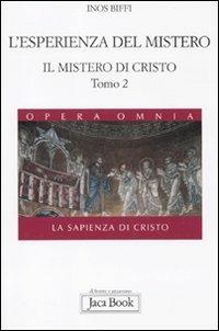 Il mistero di Cristo. La sapienza di Cristo. Vol. 1/2: L'esperienza del mistero - Inos Biffi - Libro Jaca Book 2011, Di fronte e attr. Opera omnia Inos Biffi | libraccio.click