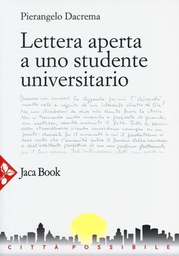 Lettera aperta a uno studente universitario - Pierangelo Dacrema - Libro Jaca Book 2013, Città possibile | libraccio.click