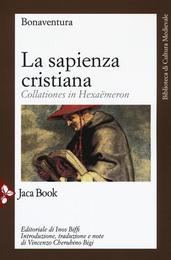La sapienza cristiana. Collationes in Hexaëmeron - Bonaventura (san) - Libro Jaca Book 2018, Biblioteca di cultura medievale | libraccio.click