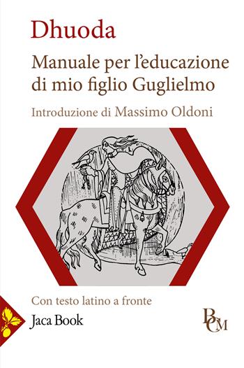 Manuale per l'educazione di mio figlio Guglielmo. Testo latino a fronte - Dhuoda - Libro Jaca Book 2025, Biblioteca di cultura medievale | libraccio.click