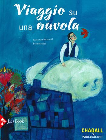 Viaggio su una nuvola. Ediz. a colori - Véronique Massenot, Elise Mansot - Libro Jaca Book 2020, Ponte delle arti | libraccio.click