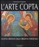 L'arte copta. L'Egitto cristiano dalle origini al XVIII secolo - Mahmoud Zibawi - Libro Jaca Book 2003 | libraccio.click