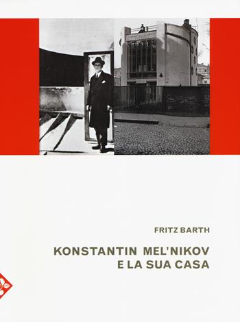 Konstantin Mel'nikov e la sua casa. Ediz. illustrata - Fritz Barth - Libro Jaca Book 2017, Illustrati. Arte mondo | libraccio.click