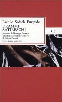 Drammi satireschi. Testo greco a fronte - Eschilo, Sofocle, Euripide - Libro Rizzoli 2004, BUR Classici greci e latini | libraccio.click