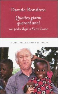 Quattro giorni, quarant'anni con padre Bepi in Sierra Leone - Davide Rondoni - Libro Rizzoli 2006, BUR I libri dello spirito cristiano | libraccio.click