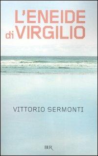 L'Eneide di Virgilio. Testo latino a fronte - Vittorio Sermonti - Libro Rizzoli 2008, BUR Classici greci e latini | libraccio.click