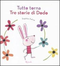 Tutto torna. Tre storie di Dodo. Ediz. illustrata - Sophie Fatus - Libro Rizzoli 2011 | libraccio.click