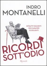 Ricordi sott'odio. Ritratti taglienti per cadaveri eccellenti. Ediz. illustrata - Indro Montanelli - Libro Rizzoli 2011, Saggi italiani | libraccio.click