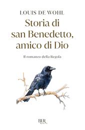 Storia di san Benedetto amico di Dio. Il romanzo della regola