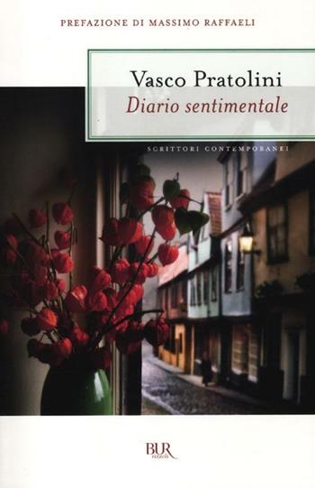 Diario sentimentale - Vasco Pratolini - Libro Rizzoli 2012, BUR Scrittori contemporanei | libraccio.click