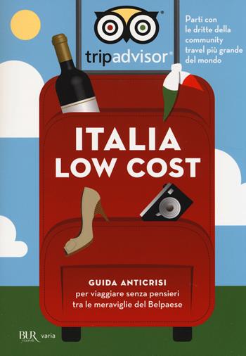 Italia low cost. Guida anticrisi per viaggiare tra le meraviglie del Belpaese  - Libro Rizzoli 2014, BUR Varia | libraccio.click