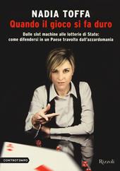 Quando il gioco si fa duro. Dalle slot machine alle lotterie di Stato: come difendersi in un Paese travolto dall'azzardomania