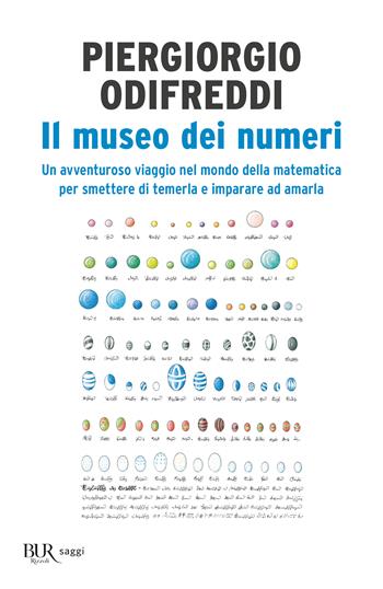 Il museo dei numeri. Un avventuroso viaggio nel mondo della matematica per smettere di temerla e imparare ad amarla - Piergiorgio Odifreddi - Libro Rizzoli 2016, BUR Best BUR | libraccio.click