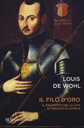 Il filo d'oro. Il racconto della vita di Ignazio di Loyola